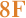 8F